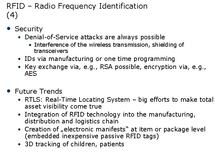 RFID – Radio Frequency Identification (4) • Security • Denial-of-Service attacks are always possible