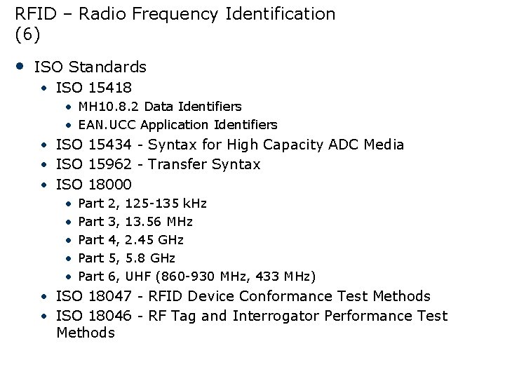 RFID – Radio Frequency Identification (6) • ISO Standards • ISO 15418 • MH