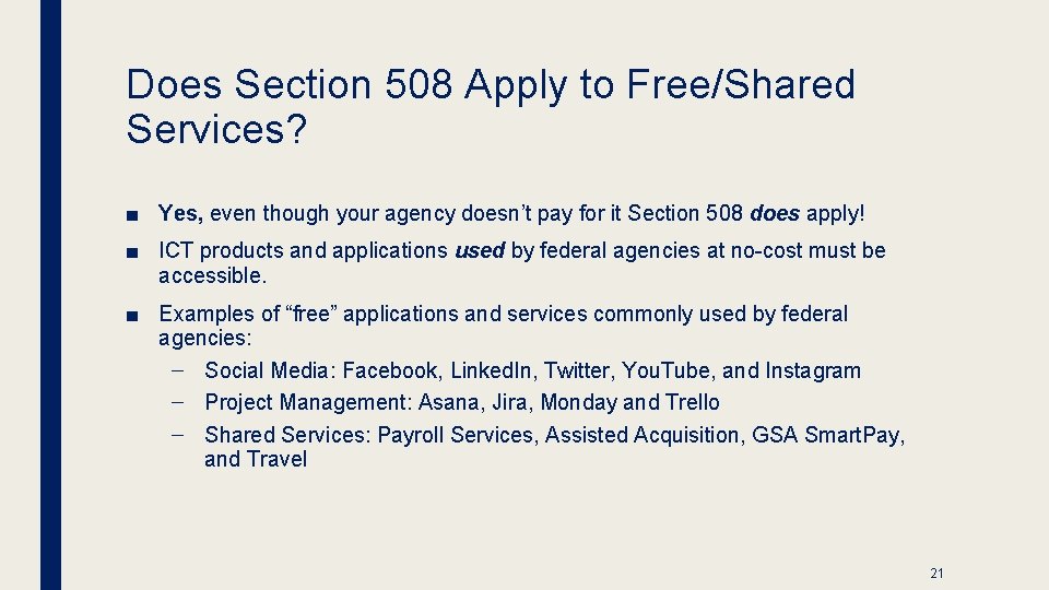 Does Section 508 Apply to Free/Shared Services? ■ Yes, even though your agency doesn’t
