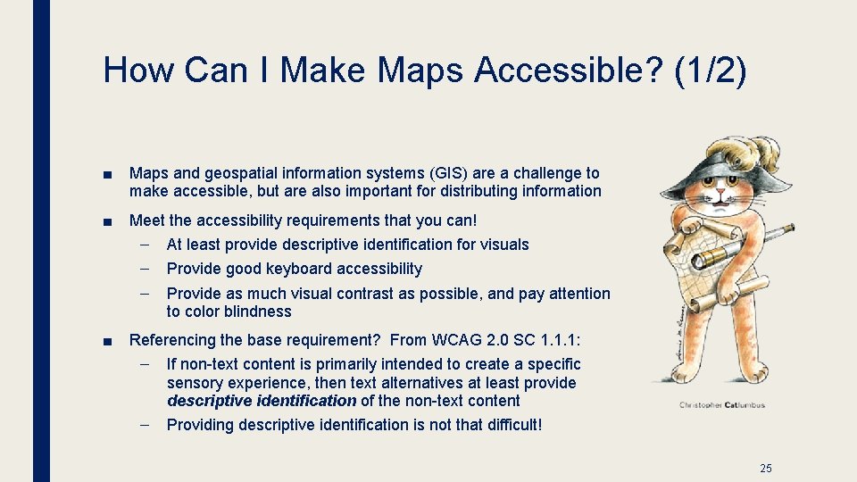 How Can I Make Maps Accessible? (1/2) ■ Maps and geospatial information systems (GIS)