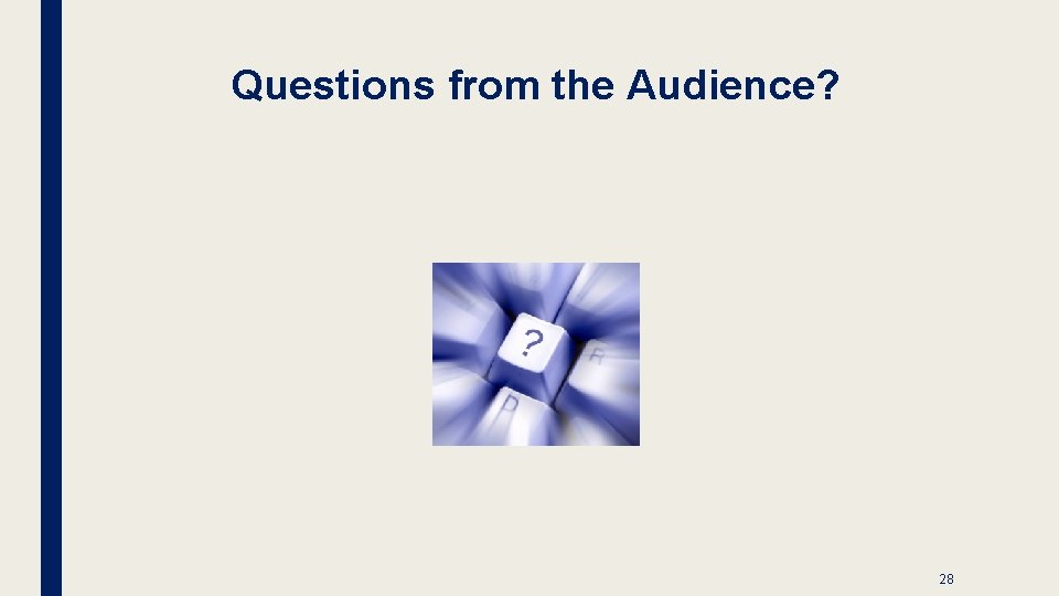 Questions from the Audience? 28 