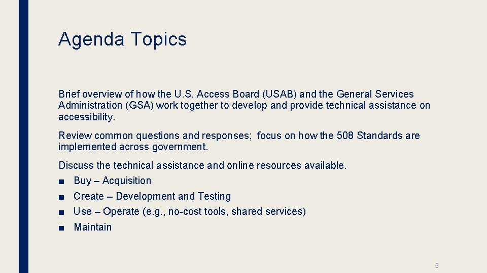Agenda Topics Brief overview of how the U. S. Access Board (USAB) and the