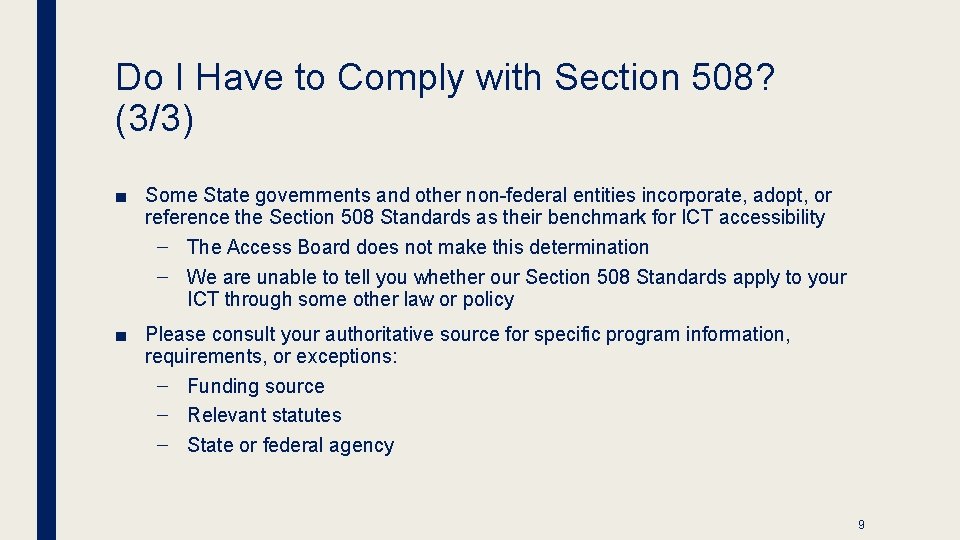 Do I Have to Comply with Section 508? (3/3) ■ Some State governments and