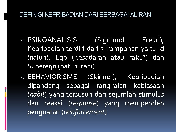 DEFINISI KEPRIBADIAN DARI BERBAGAI ALIRAN o PSIKOANALISIS (Sigmund Freud), Kepribadian terdiri dari 3 komponen