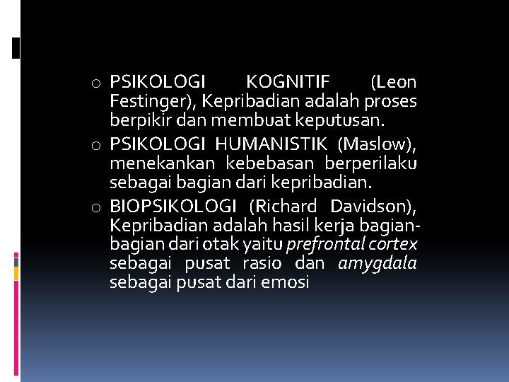 o PSIKOLOGI KOGNITIF (Leon Festinger), Kepribadian adalah proses berpikir dan membuat keputusan. o PSIKOLOGI