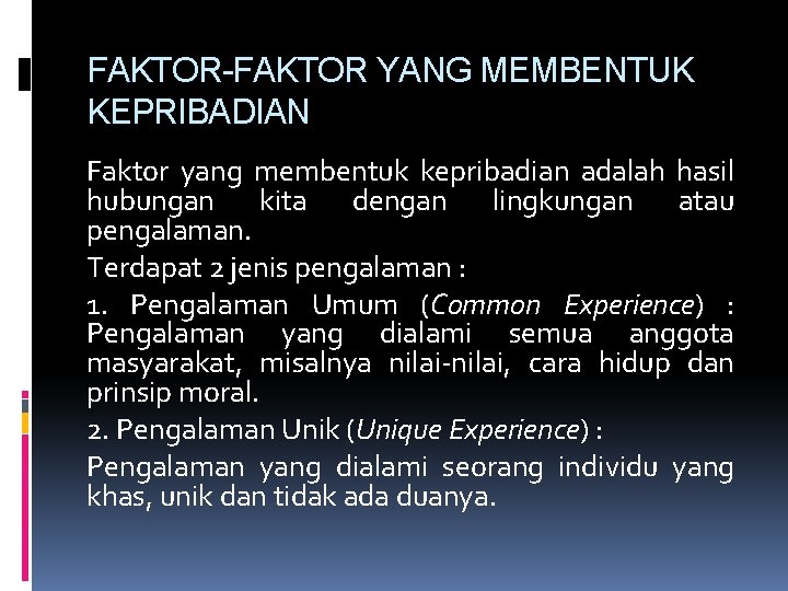 FAKTOR-FAKTOR YANG MEMBENTUK KEPRIBADIAN Faktor yang membentuk kepribadian adalah hasil hubungan kita dengan lingkungan