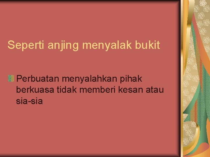 Seperti anjing menyalak bukit Perbuatan menyalahkan pihak berkuasa tidak memberi kesan atau sia-sia 
