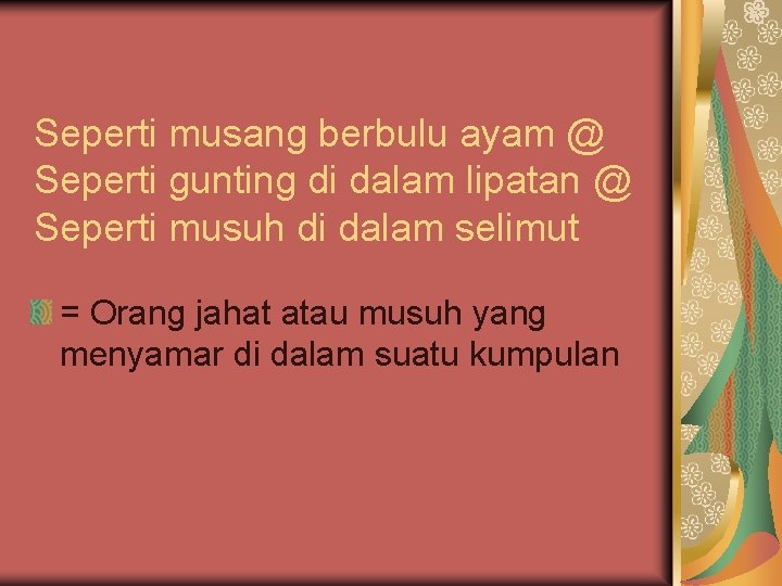 Seperti musang berbulu ayam @ Seperti gunting di dalam lipatan @ Seperti musuh di