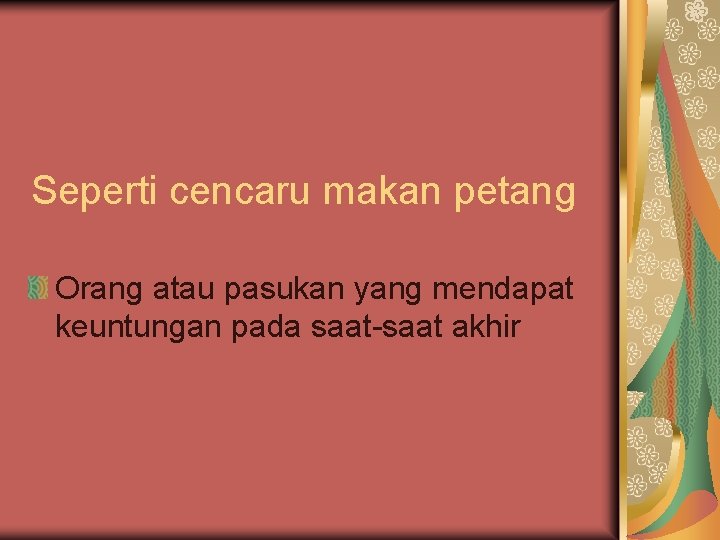 Seperti cencaru makan petang Orang atau pasukan yang mendapat keuntungan pada saat-saat akhir 