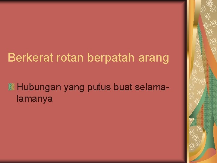Berkerat rotan berpatah arang Hubungan yang putus buat selamanya 