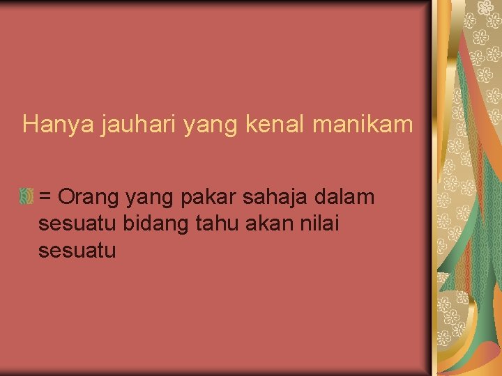 Hanya jauhari yang kenal manikam = Orang yang pakar sahaja dalam sesuatu bidang tahu