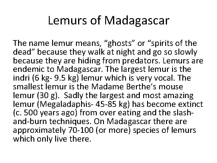 Lemurs of Madagascar The name lemur means, “ghosts” or “spirits of the dead” because