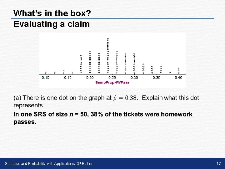 What’s in the box? Evaluating a claim • Statistics and Probability with Applications, 3 What’s in the box? Evaluating a claim • Statistics and Probability with Applications, 3