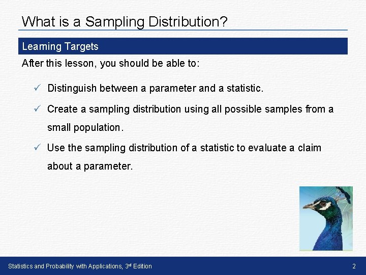 What is a Sampling Distribution? Learning Targets After this lesson, you should be able What is a Sampling Distribution? Learning Targets After this lesson, you should be able