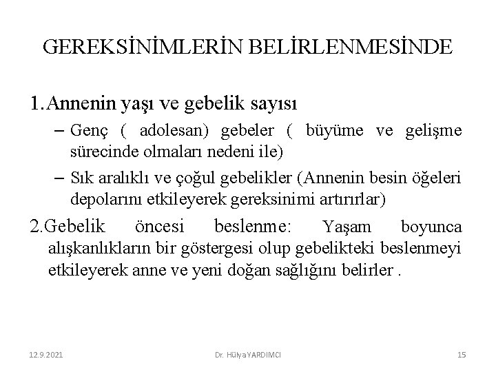 GEREKSİNİMLERİN BELİRLENMESİNDE 1. Annenin yaşı ve gebelik sayısı – Genç ( adolesan) gebeler (