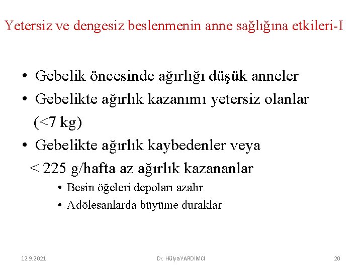 Yetersiz ve dengesiz beslenmenin anne sağlığına etkileri-I • Gebelik öncesinde ağırlığı düşük anneler •