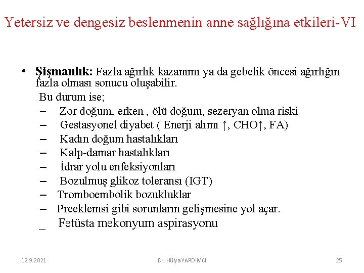 Yetersiz ve dengesiz beslenmenin anne sağlığına etkileri-VI • Şişmanlık: Fazla ağırlık kazanımı ya da