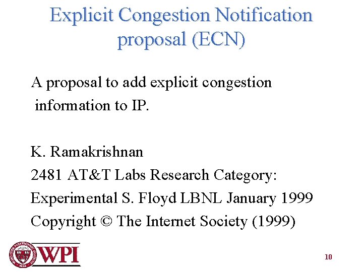 Explicit Congestion Notification proposal (ECN) A proposal to add explicit congestion information to IP.