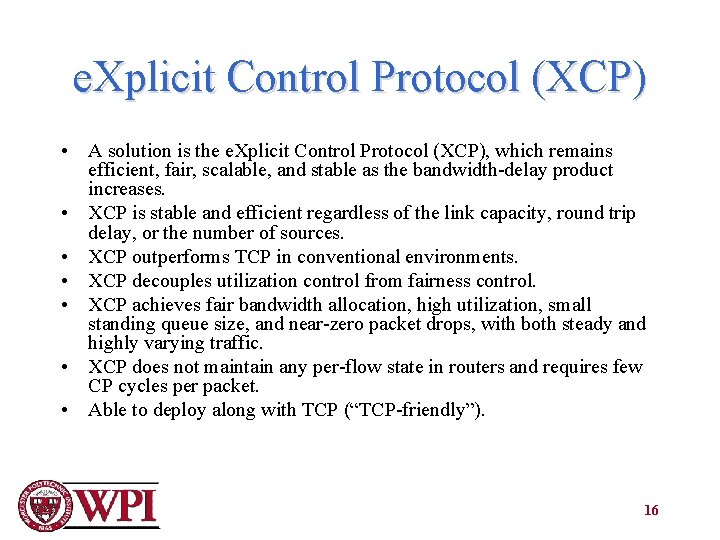 e. Xplicit Control Protocol (XCP) • A solution is the e. Xplicit Control Protocol