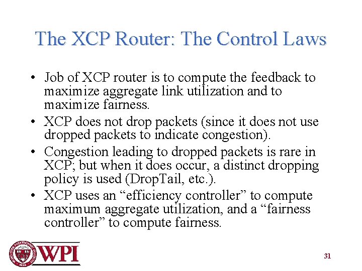 The XCP Router: The Control Laws • Job of XCP router is to compute