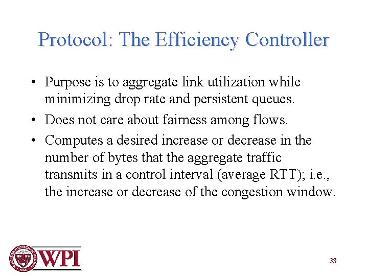 Protocol: The Efficiency Controller • Purpose is to aggregate link utilization while minimizing drop