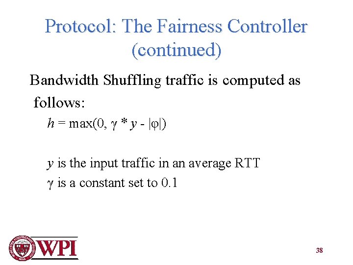 Protocol: The Fairness Controller (continued) Bandwidth Shuffling traffic is computed as follows: h =