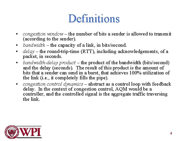 Definitions • congestion window – the number of bits a sender is allowed to