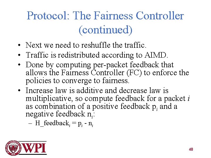 Protocol: The Fairness Controller (continued) • Next we need to reshuffle the traffic. •