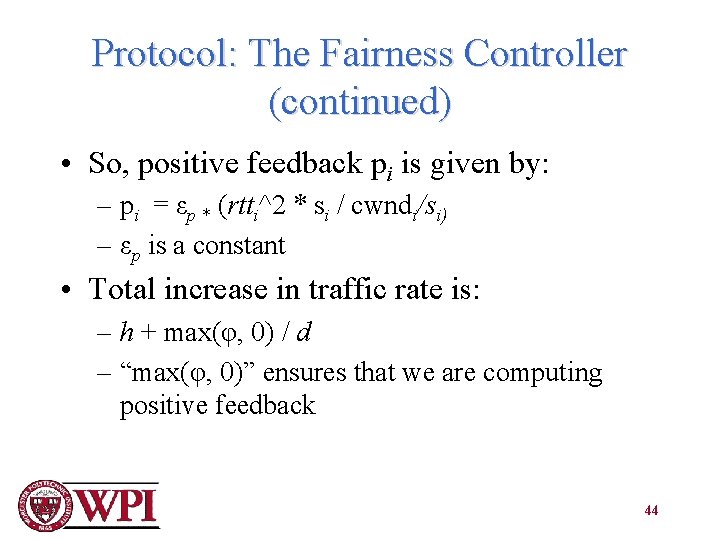 Protocol: The Fairness Controller (continued) • So, positive feedback pi is given by: –