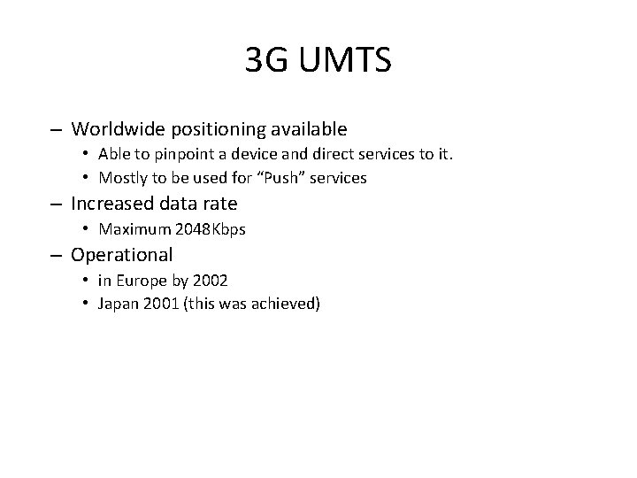 3 G UMTS – Worldwide positioning available • Able to pinpoint a device and