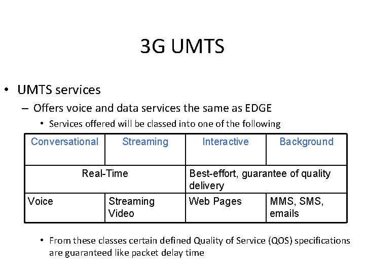 3 G UMTS • UMTS services – Offers voice and data services the same