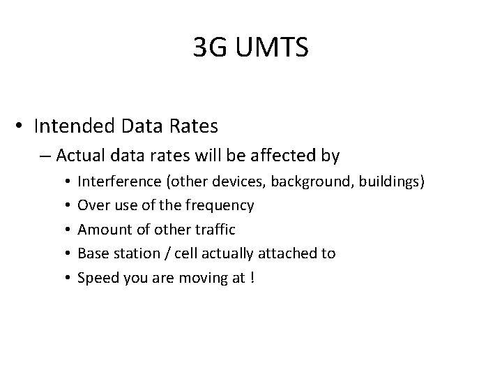 3 G UMTS • Intended Data Rates – Actual data rates will be affected
