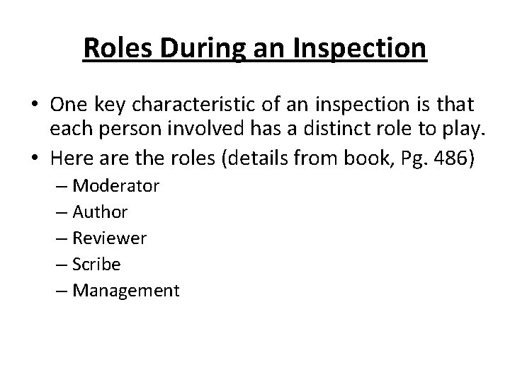 Roles During an Inspection • One key characteristic of an inspection is that each