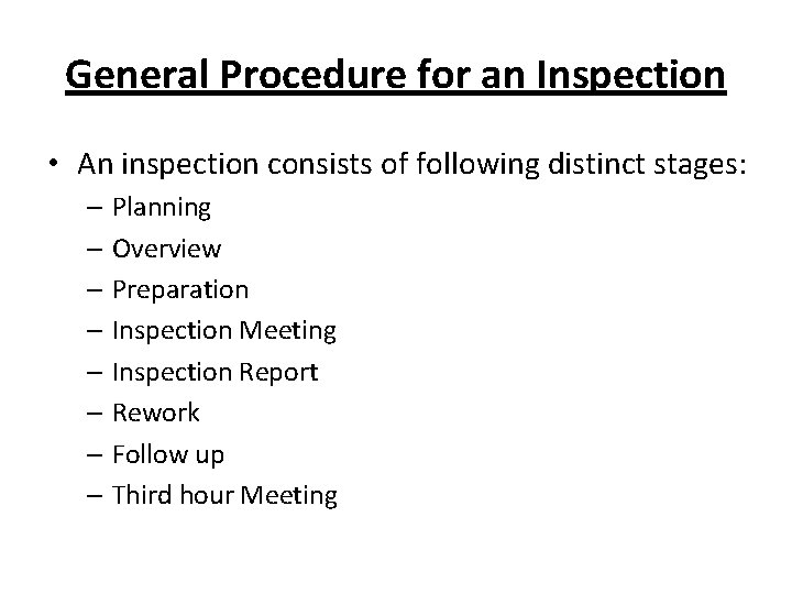 General Procedure for an Inspection • An inspection consists of following distinct stages: –