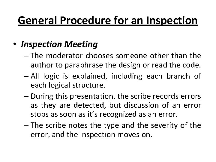 General Procedure for an Inspection • Inspection Meeting – The moderator chooses someone other