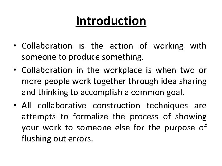 Introduction • Collaboration is the action of working with someone to produce something. •