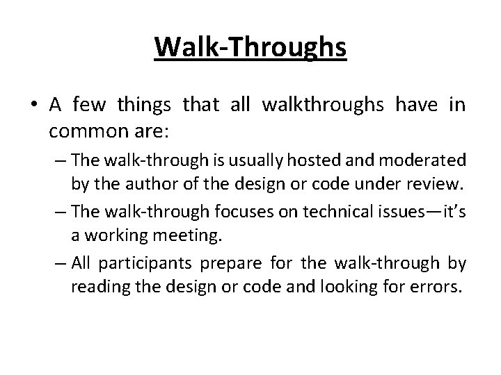 Walk-Throughs • A few things that all walkthroughs have in common are: – The