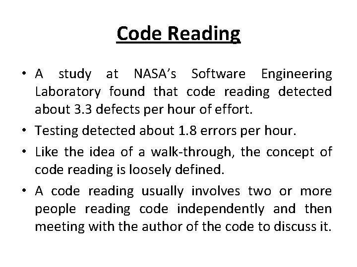 Code Reading • A study at NASA’s Software Engineering Laboratory found that code reading