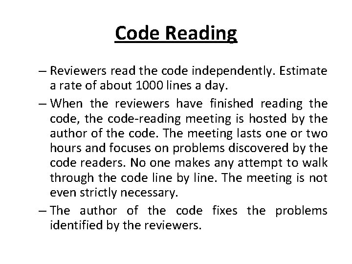 Code Reading – Reviewers read the code independently. Estimate a rate of about 1000