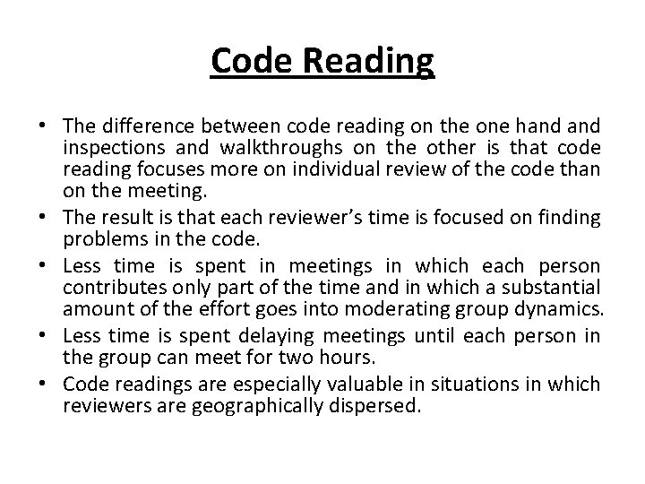 Code Reading • The difference between code reading on the one hand inspections and
