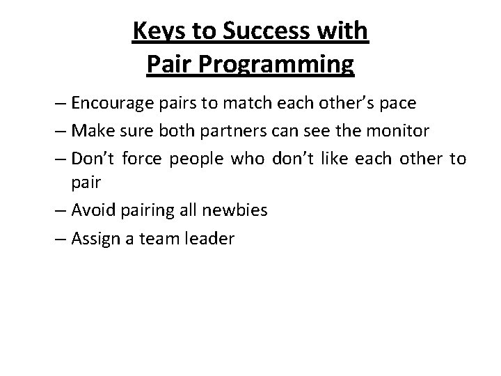 Keys to Success with Pair Programming – Encourage pairs to match each other’s pace