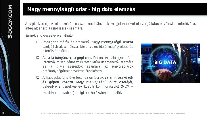 Nagy mennyiségű adat - big data elemzés A digitalizáció, az okos mérés és az