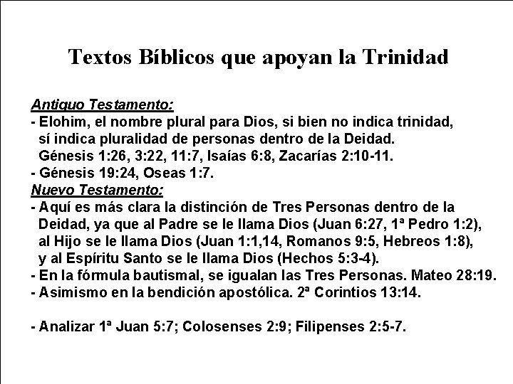 Textos Bíblicos que apoyan la Trinidad Antiguo Testamento: - Elohim, el nombre plural para