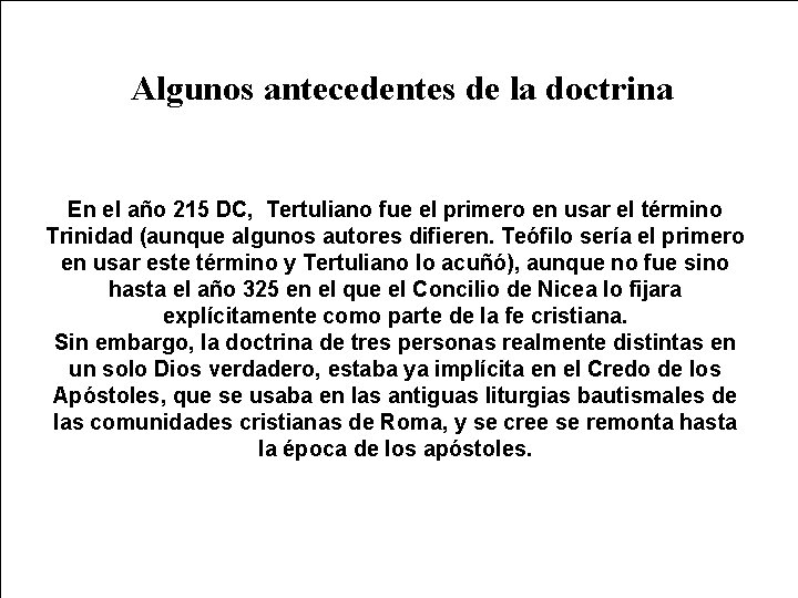 Algunos antecedentes de la doctrina En el año 215 DC, Tertuliano fue el primero
