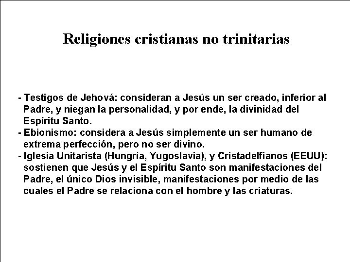 Religiones cristianas no trinitarias - Testigos de Jehová: consideran a Jesús un ser creado,