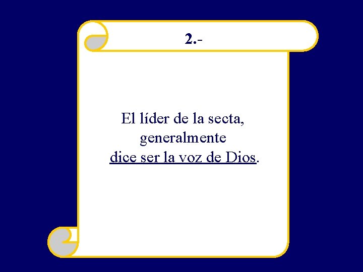 2. - El líder de la secta, generalmente dice ser la voz de Dios.