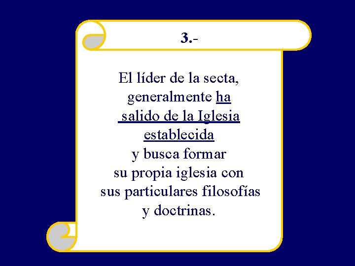 3. El líder de la secta, generalmente ha salido de la Iglesia establecida y