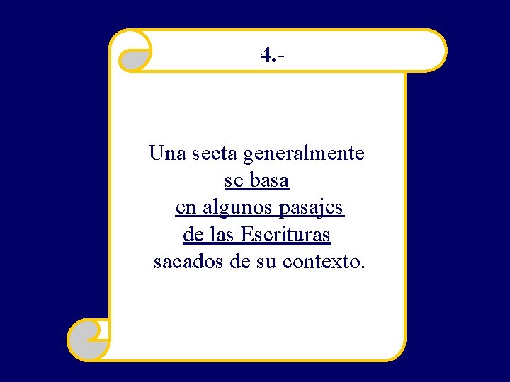 4. - Una secta generalmente se basa en algunos pasajes de las Escrituras sacados