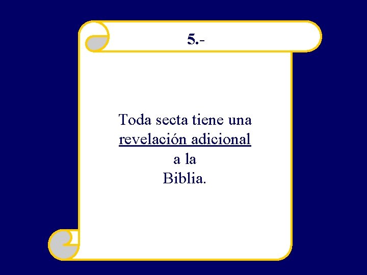 5. - Toda secta tiene una revelación adicional a la Biblia. 