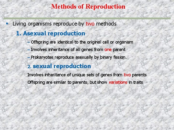 Methods of Reproduction Living organisms reproduce by two methods 1. Asexual reproduction – Offspring